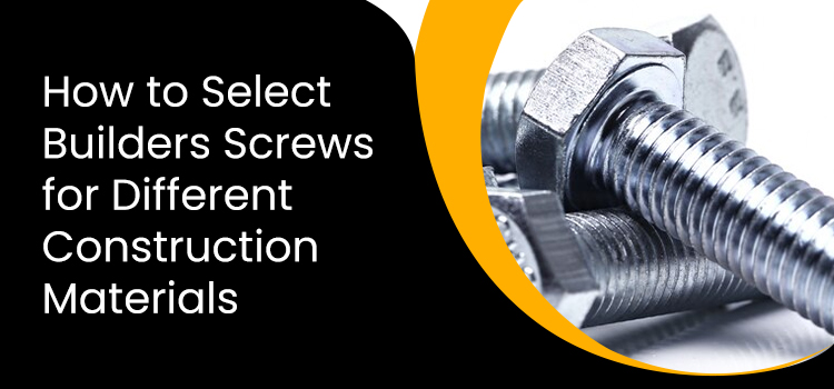How-to-Select-Builders-Screws-for-Different-Construction-Materials